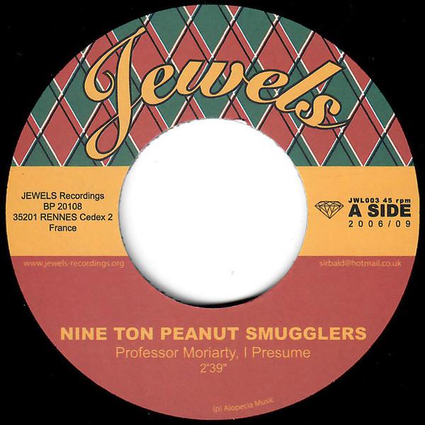 

7inch Record NINE TON PEANUT SMUGGLERS Professor Moriarty I Presume Dan JWL003 Jewels 2006 France Reggae Ska Dub Used