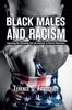 The Black Males and Racism : Improving the Schooling and Life Chances of African Americans Book