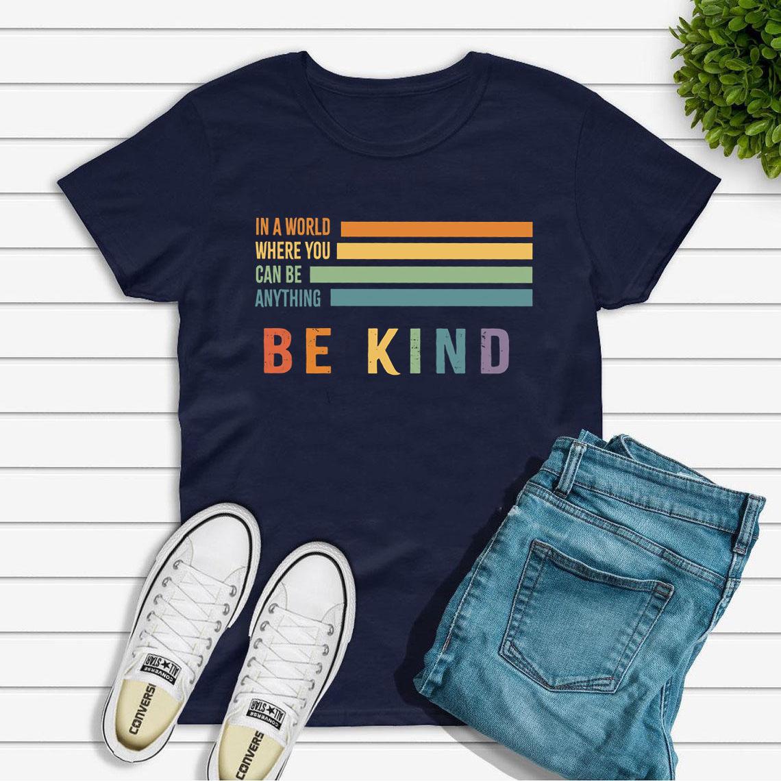 

Be Kind T Shirt Inspirational Shirt Positive Quote Tee Kindness Tops Women Tshirts Short Sleeve Vintage T Shirts Unisex Tshirt 4XL