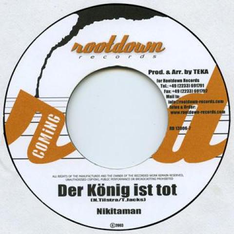 

7inch Record MONO (9) / NIKITAMAN - Wer / Der Konig Ist Tot RD230067 Rootdown Record 2003 Germany Reggae, Ska & Dub