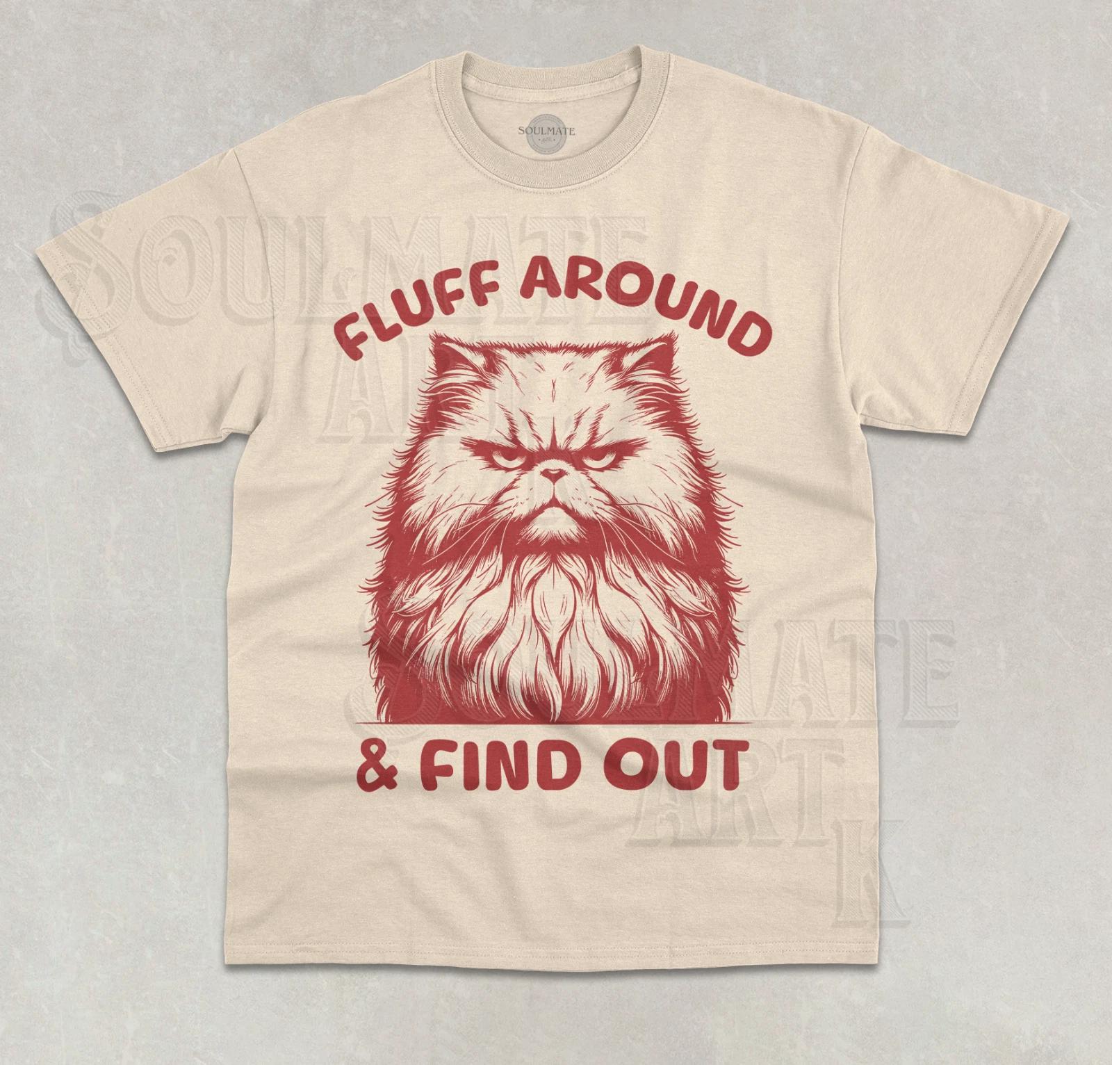 Fluff Around & Find Out T-Shirt Funny Meme Grumpy Cat Unisex Graphic Shirt L