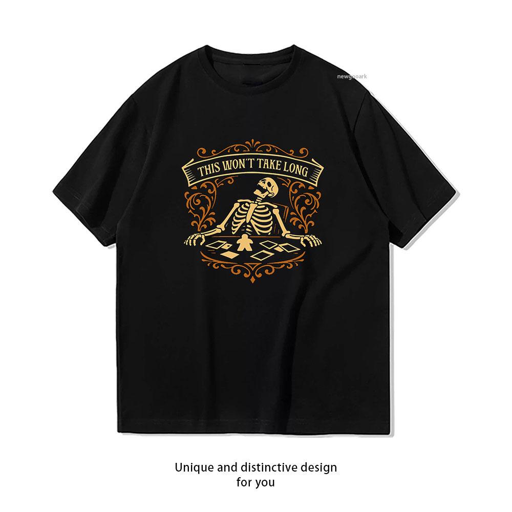 

Skeleton This Wont Take Long Board Games tshirt Women Unisex Casual cotton printed t shirts Creative streetwear camisetas outdoors 3XL