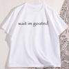 Wait Im Goated T Shirt Funny Trend Y2k Tees Short Sleeve Oneck Cotton Printed Tshirt Unisex Summer Casual Tshirts