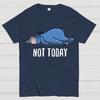 Not Today Funny Cotton Summer Casual Cool Loose T-Shirt