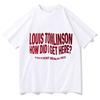 Louis Tomlinson Hur Kom Vi Hit T-shirts Lösa Kortärmade Unisex Streetwear Casual Dam Herr Ren Bomull Mode Toppar T-shirts