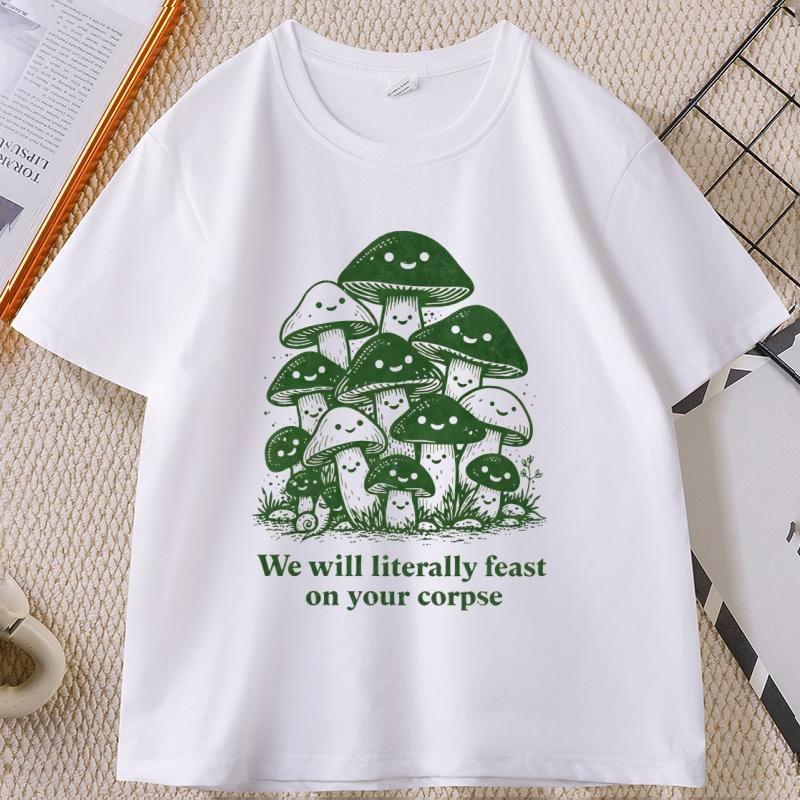 We Will Literally Feast on Your Corpse T Shirt Funny Mushroom Tee Graphic Tee Printed Tshirt Causal Shortsleeve Couple Tshirt