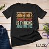 Retro Manchmal frage ich mich, ob mein Boot auch an mich denkt Unisex T-Shirt Herren Damen T-Shirts Top