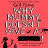 Why Mummy Doesnt Give a by Gill Sims Paperback Book 9780008340483