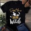 Non Essere una Strega Base T-shirt di Halloween per Uomo e Donna