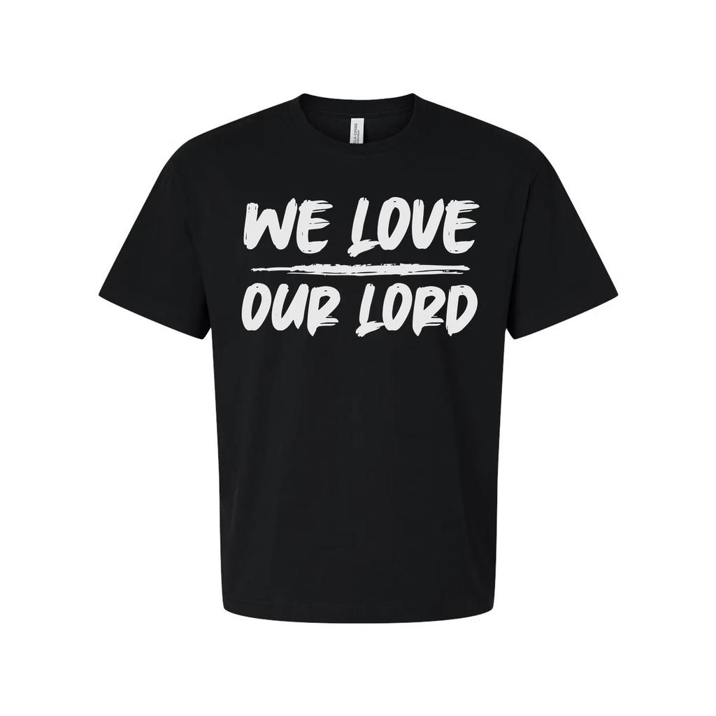 We Love Our Lord Christian Unisex T Shirt With Bold Faith Statement For Daily We