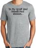 Groß und Tall Lustiges Trump In My Great and Unmatched Wisdom T-Shirt Unisex T-Shirt