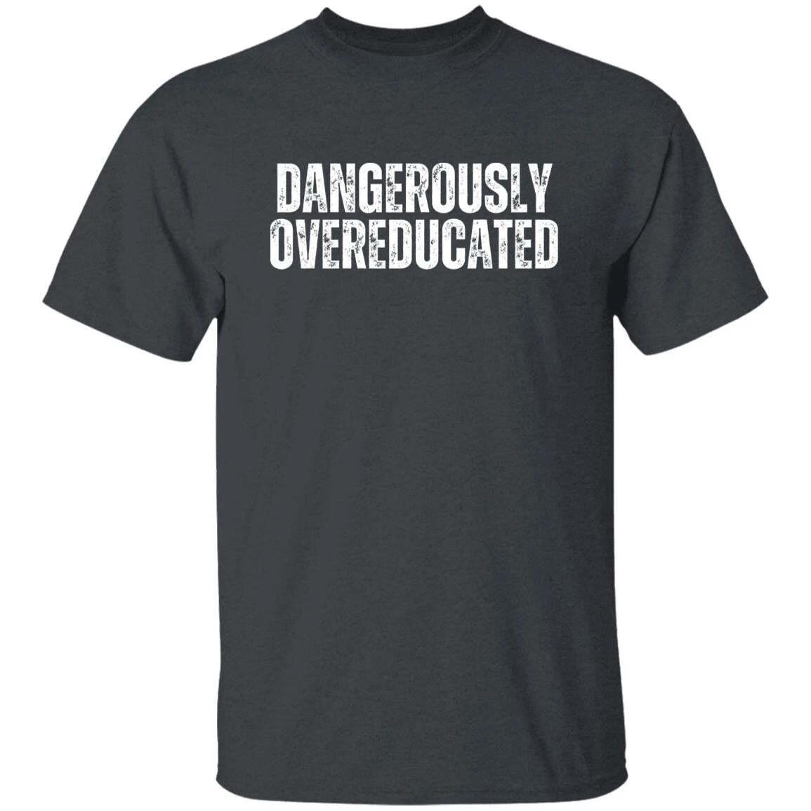 Dangerously overeducated Unisex Tshirt Phd graduation tee Black Dark Heather Nav 2XL