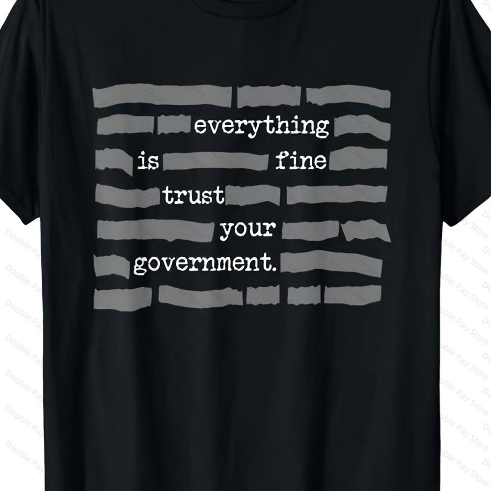 Everything Is Fine Trust Your GovernUnisext Conspiracy Theory Women Tshirts Cotton ONeck Short Sleeve Summer Casual Unisexs Tshirt