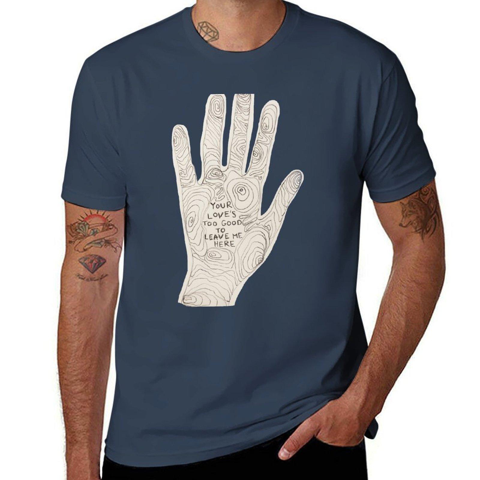 

your loves too good to leave me here hand TShirt Big Size Daily Wear TShirt S