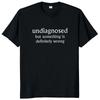 Undiagnostiziert Aber Irgendetwas Ist Definitiv Falsch T-Shirt Lustige Zitate Geek Tops Baumwolle Weich Unisex T-Shirts EU-Größe