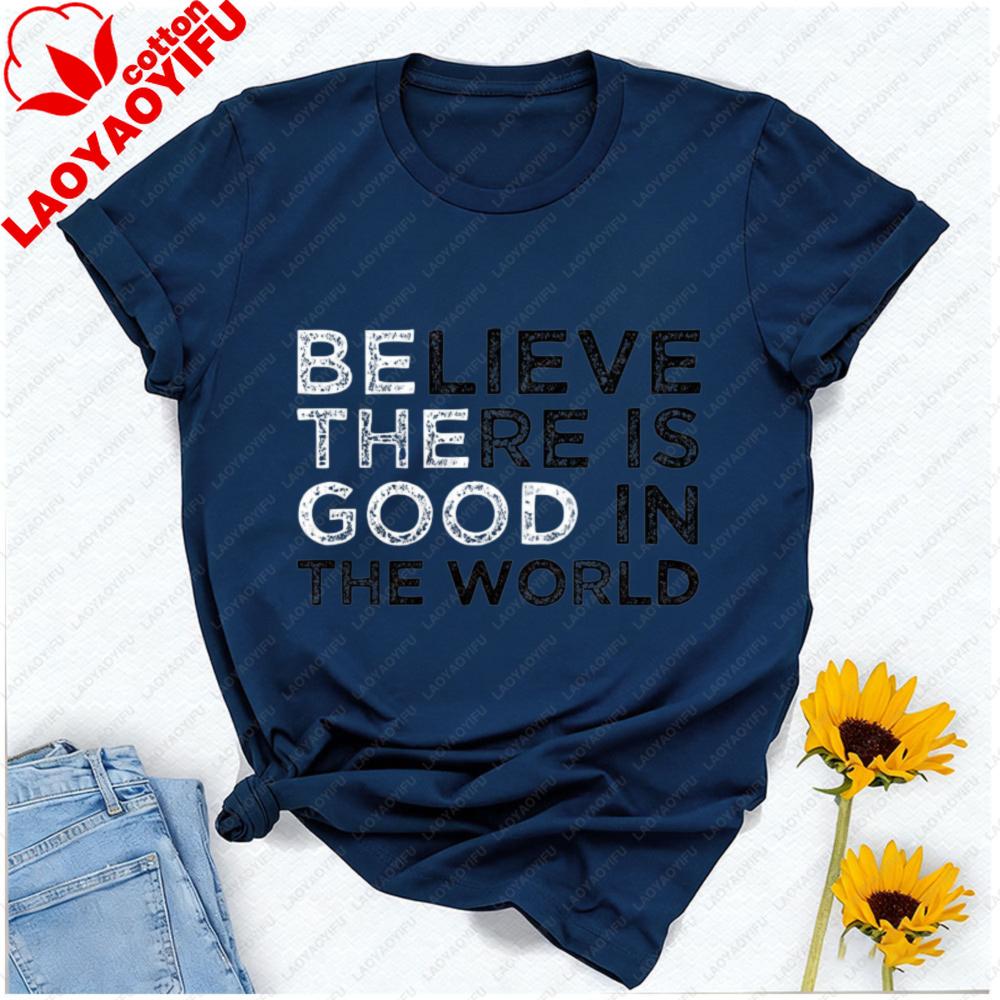 Be The Good Believe There Is Good In The World Teacher TShirt Women Clothing Gothic Yk Top Oversized T Shirt Graphic T Shirts