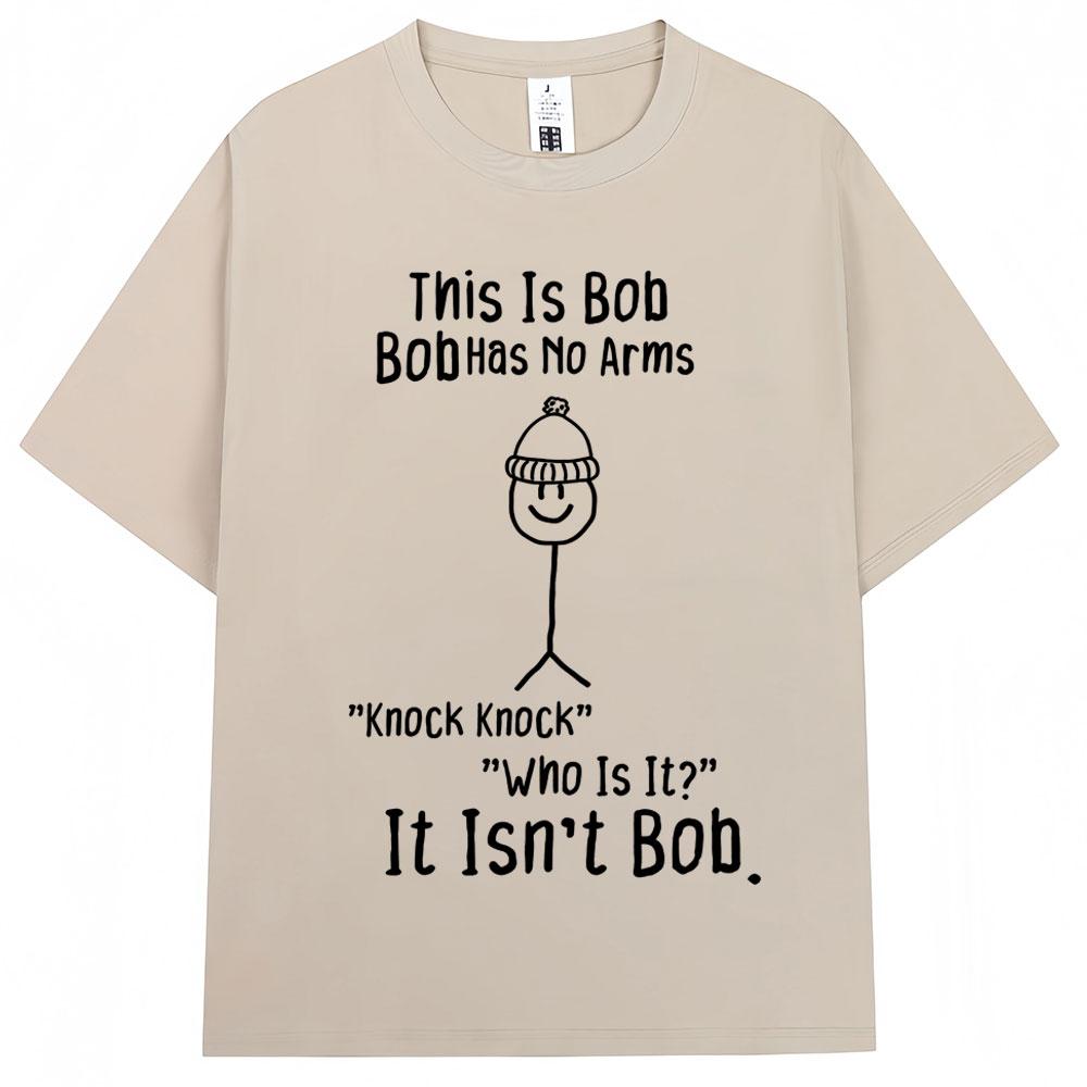 Funny This Is Bob No Arms Print T Shirt Humor Joke Fashion Creativity Tshirts Oversized Cotton Casual ONeck Tshirt Streetwear