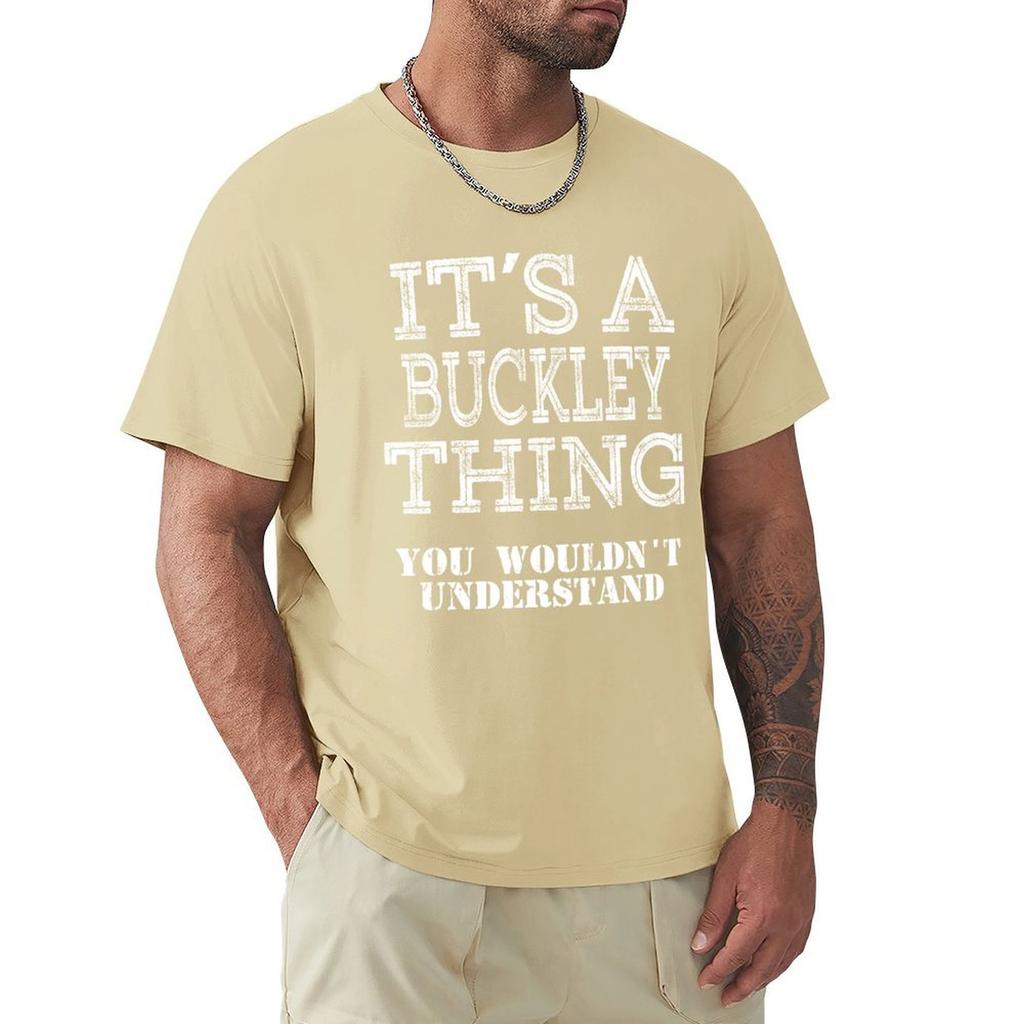 Its A Buckley Thing You Wouldnt Understand Funny Cute Gift T Shirt For Men Women Hoodie Sweatshirt Sticker Family Reunio T-Shirt