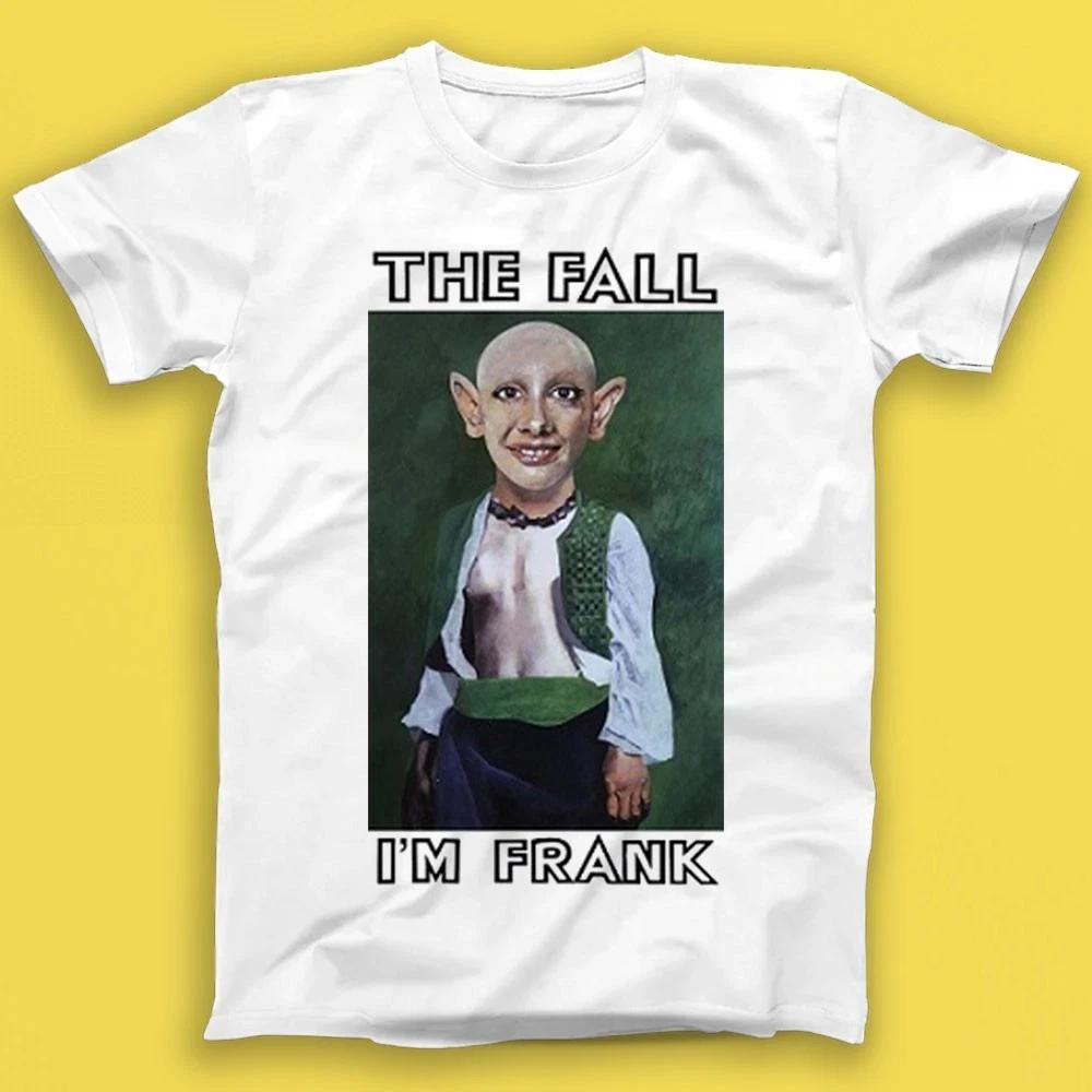

The Fall I m Frank Punk Rock Music Gift Tshirt T1791 4XL