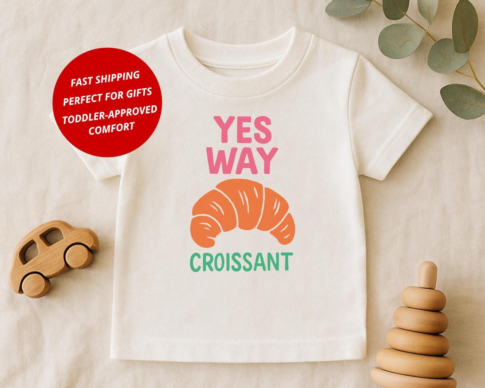 Yes Way Croissant Toddler Shirt - Foodie Kids Tee (Size 2T-5T) 120
