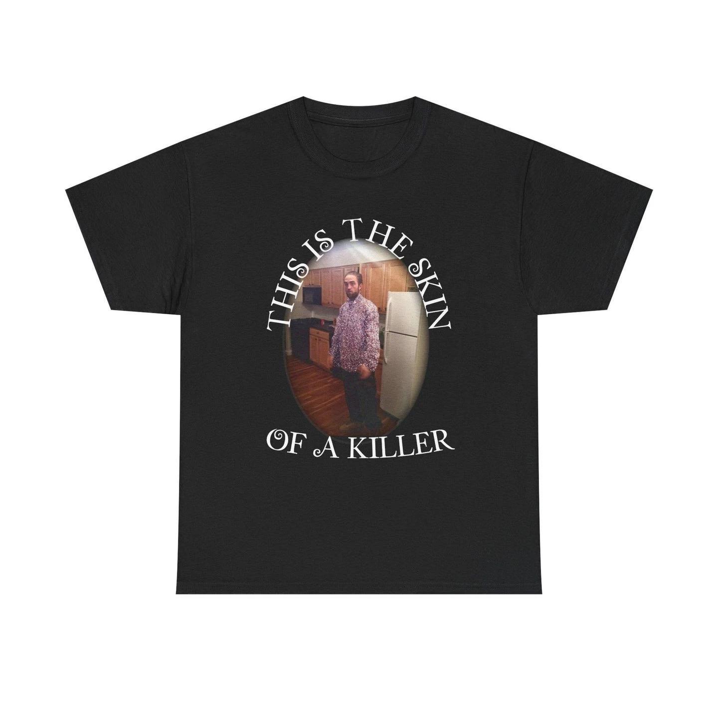 

This is the skin of a killer, Robert Patterson, edward cullen, unisex cotton tee M