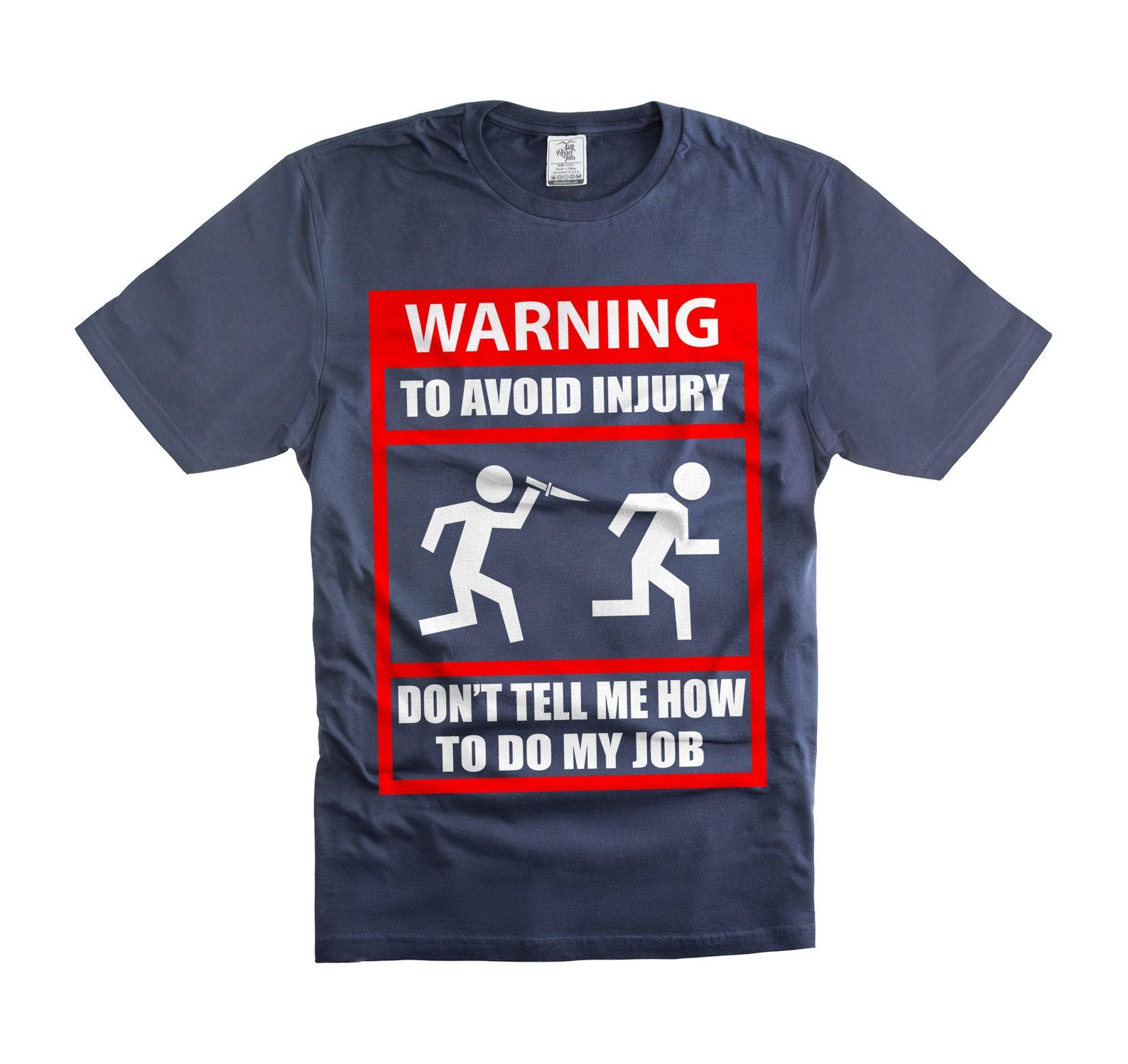 Don t Tell Me How To Do My Job T-Shirt: Funny Work Humor L