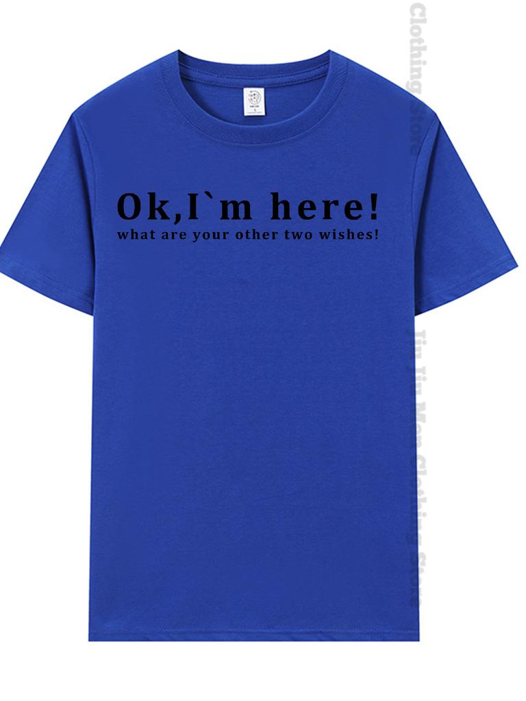 Summer Men's T-Shirt Fashion Fun Shirt " OK, I`M Here! "   Casual Loose Short Sleeved TShirt Unisex Harajuku Tshirts Oversized T