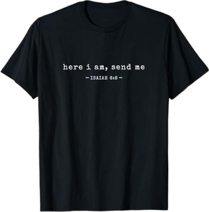 Funny Here I Am Send Me Shirt Bible Verse Lord Saying T-Shirt1 Unisex T-Shirt XXXL