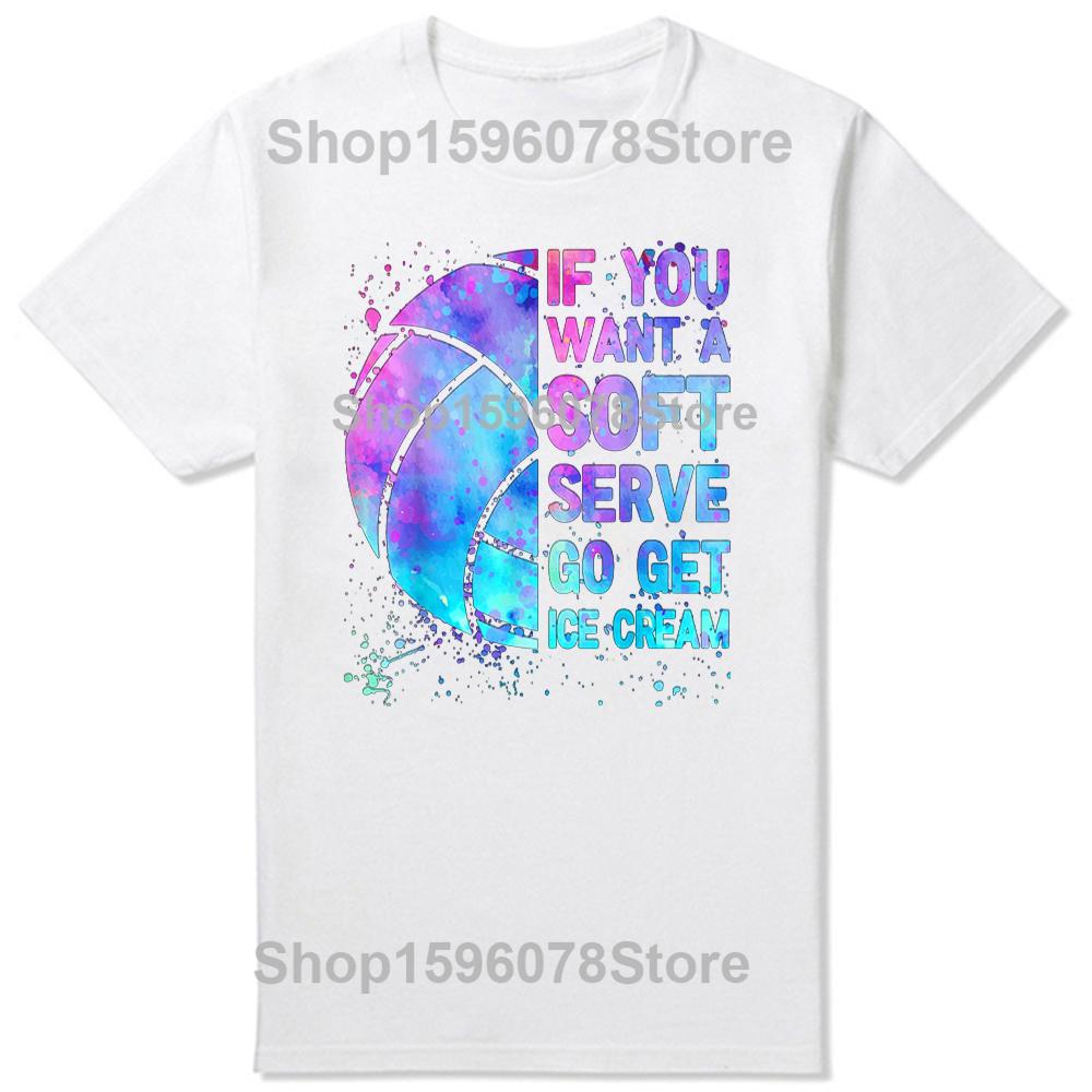 Funny Volleyball Teen If You Want A Soft Serve T Shirts Birthday Gifts Mens Clothing Fashion Casual Loose Oversized T Shirt