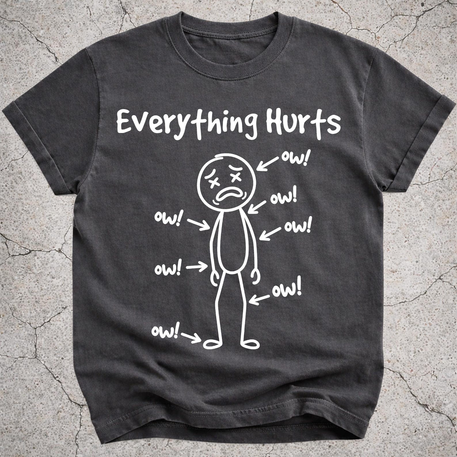 Everything Hurts Shirt, Funny Pain Meme Tee, Chronic Pain Humor Shirt S