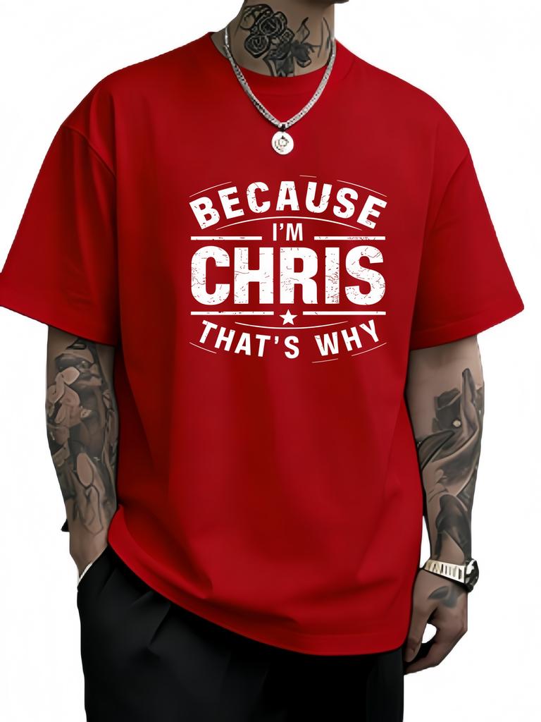2025 Because Im Chris Is That Why Mens Roundneck Fashionable Tshirt Suitable for Casual Outdoor Sports