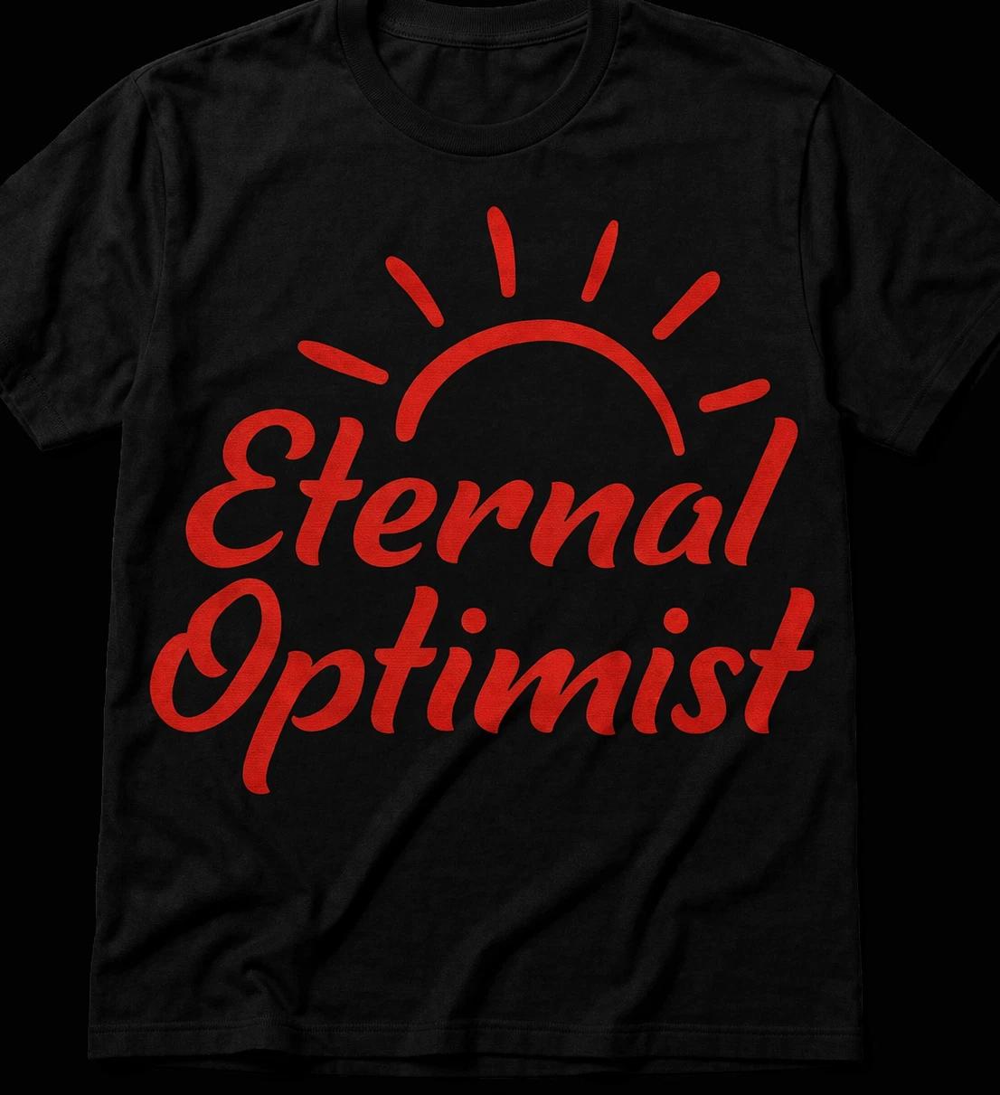 Eternal Optimist Motivational Saying T shirt tee S