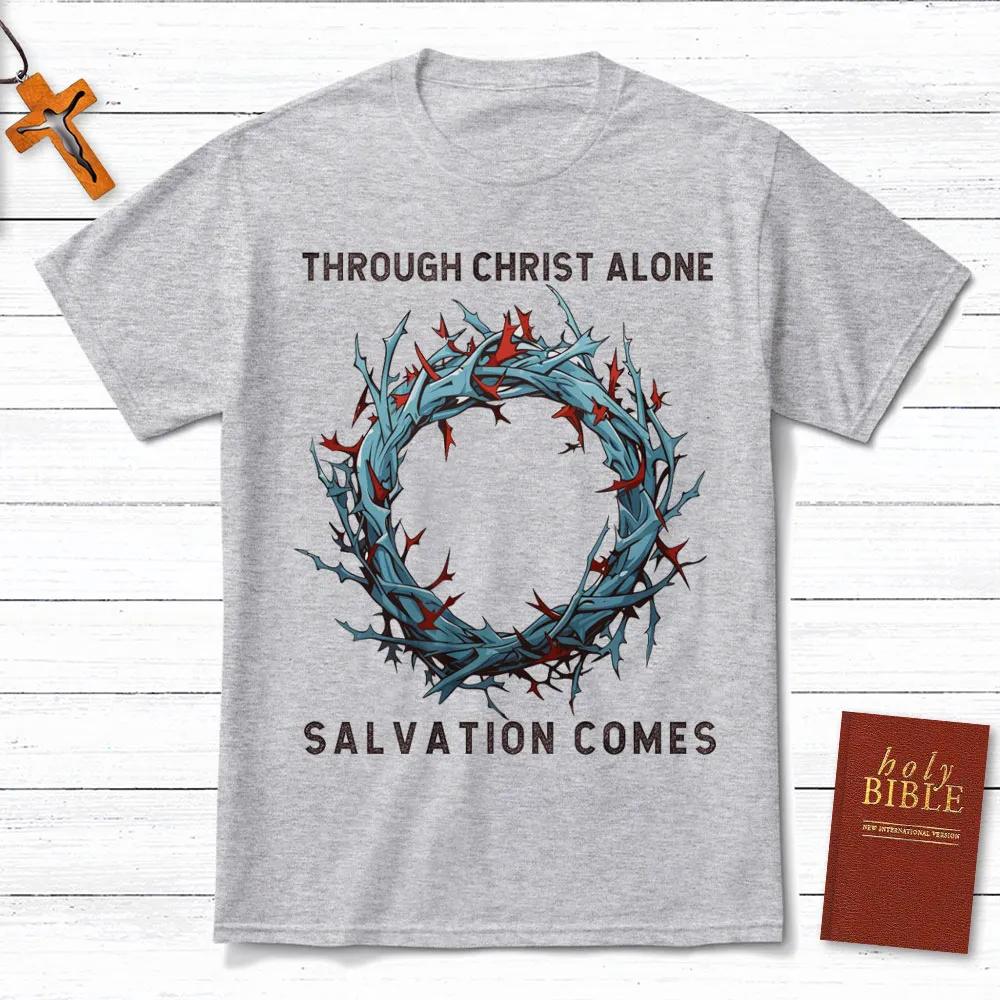 

Through Christ Alone Salvation Comes TShirt Mens and Womens Short Sleeve Cotton Tees Men Clothing Summer Blouse Oversize Tops 4XL