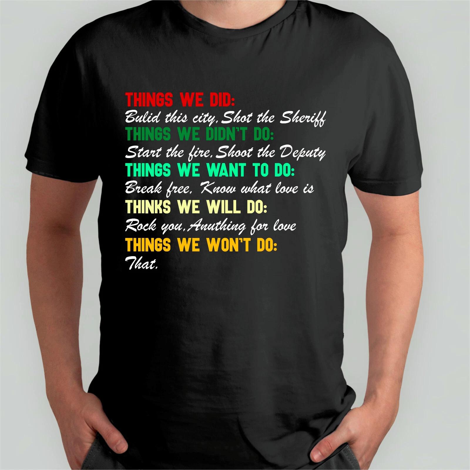 

Things We Did Built This City Shot The Sheriff Start Funny Saying Men s T-Shirt 2XL