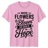 Where Flowers Bloom So Does Womens T-Shirt Floral Gardening Gift For Her