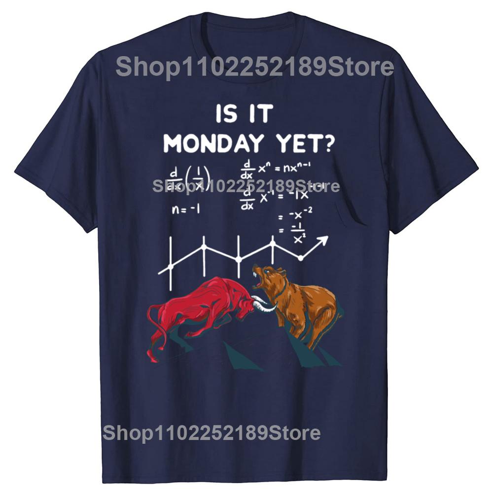 Is It Monday Yet Funny Stock Market Quotes Graphic T-shirts Men Women Fashion Casual Tshirt 100% Cotton Loose Oversized T Shirt
