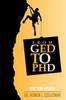 The GED To PHD : Reaching Higher! Book