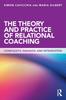 The The Theory and Practice of Relational Coaching : Complexity, Paradox and Integration Book