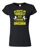Junior New Always Be Yourself Unless You Can Be A Unicorn (C) DT T-Shirt Tee Unisex T-Shirt