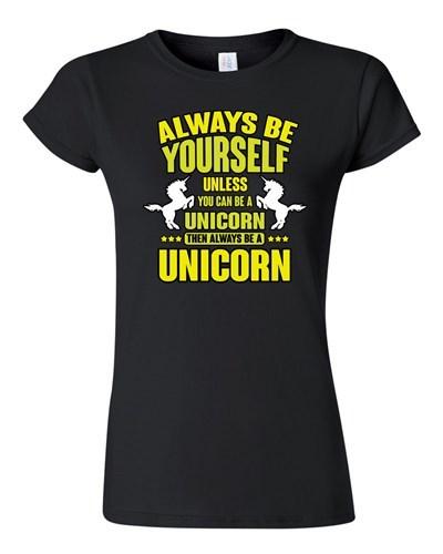 Junior New Always Be Yourself Unless You Can Be A Unicorn (C) DT T-Shirt Tee Unisex T-Shirt S