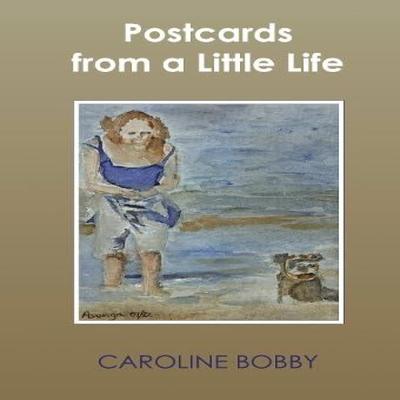 Postcards from a Little Life by Caroline Bobby Paperback Book 9781068502507