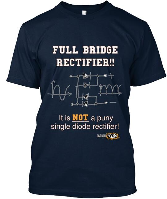 

ElectroBOOM FULL BRIDGE RECTIFIER T-Shirt Made in the USA Size S to 5XL Unisex T-Shirt XXXXL
