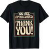 You Are Appreciated Thank You, Employees Appreciation Day T-Shirt