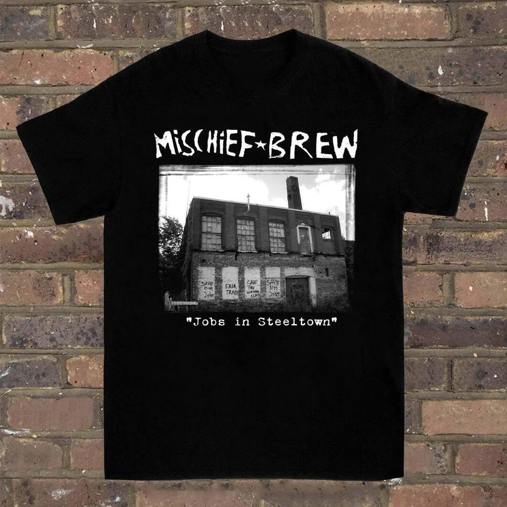 Mischief Brew Jobs in Steeltown T-shirt For men Women All Size Unisex T-Shirt XXXL