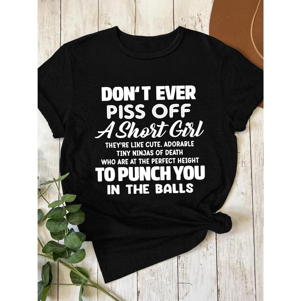 

Don t Ever Piss Off A Short Girl Women s Tee Funny Statement Graphic, Casual Black Top S