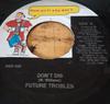 7inch Record FUTURE TROUBLES  Dont Dis HSD025 How Yu Fi Sey D 1998 Jamaica Reggae Ska  Dub Used