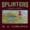 Splinters by R. A. Carlisle Paperback Book 9781804392225
