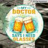 2D Flat, 1pc Round Aluminum "My Doctor Says I Need Glasses" Beer Sign, Funny Retro Beer Mug Wall Art, Humorous Bar & Pub Decor, Waterproof & Durable