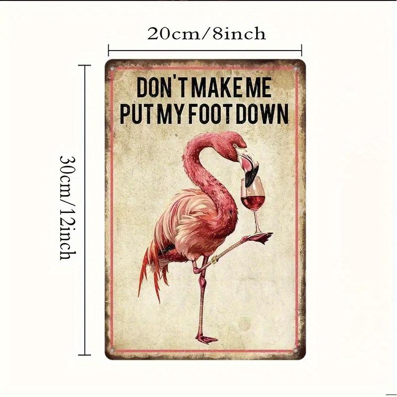 

Vintage Flamingo Metal Wall Sign Dont Make Me Put My Foot DownHumorous Quote Rustic Iron Decor for BedroomOfficeMan Cave 20x30cm（7.8x11.8inch）