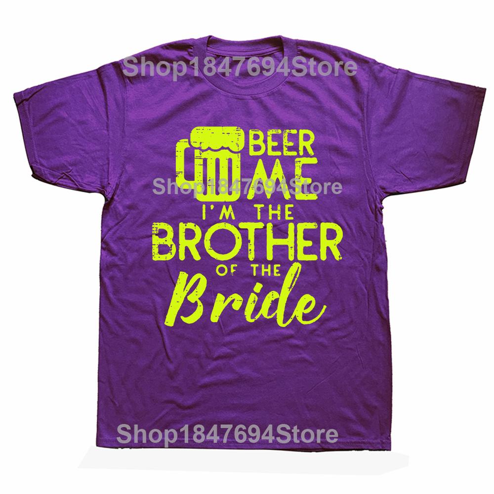 Funny Beer Me Brother Bride Marriage Wedding T Shirts Graphic Cotton Streetwear Short Sleeve Birthday Gifts Summer Style T-shirt